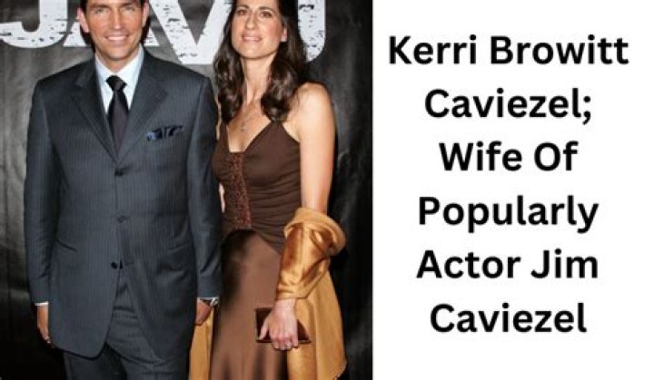Jim Caviezel's Wife: Kerri Browitt's Untold Story & Life